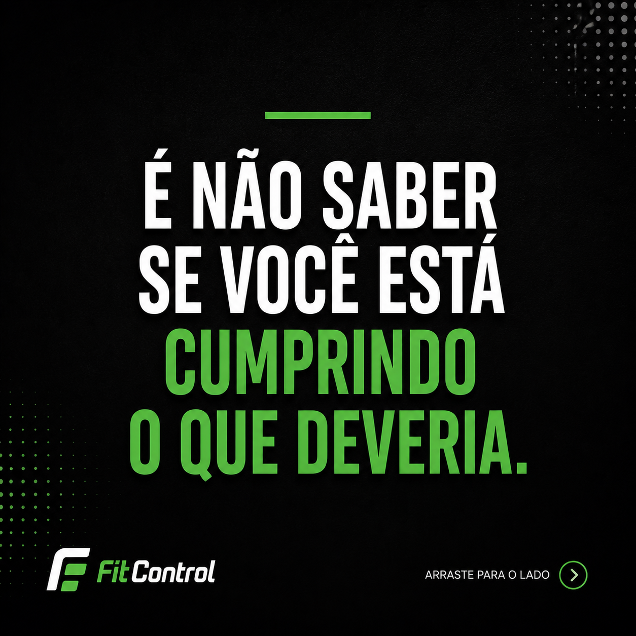 É não saber se está cumprindo